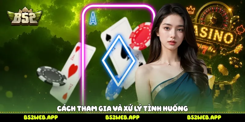 Cách tham gia và xử lý tình huống