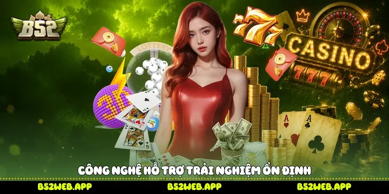 Công nghệ hỗ trợ trải nghiệm ổn định 