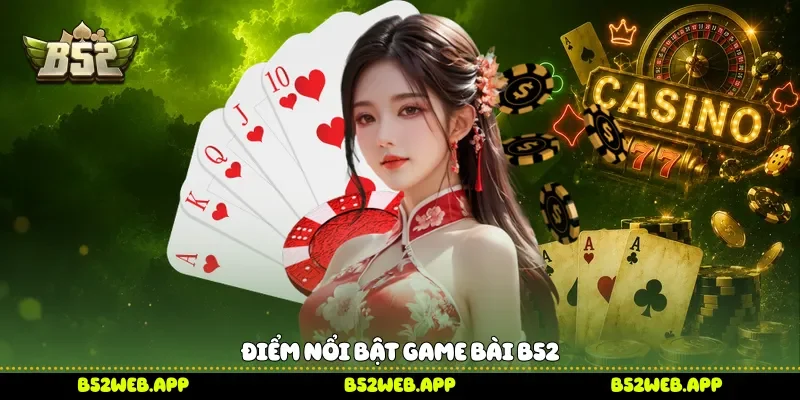 Điểm nổi bật game bài B52