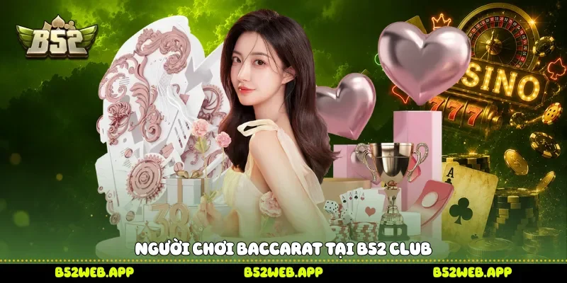 Người chơi Baccarat tại B52 Club 