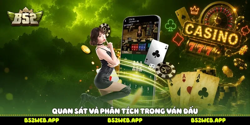 Quan sát và phân tích trong ván đấu