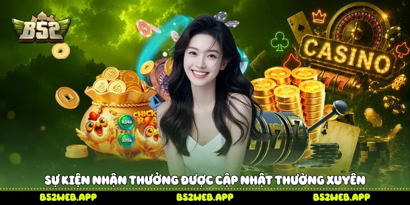 Sự kiện nhận thưởng được cập nhật thường xuyên 