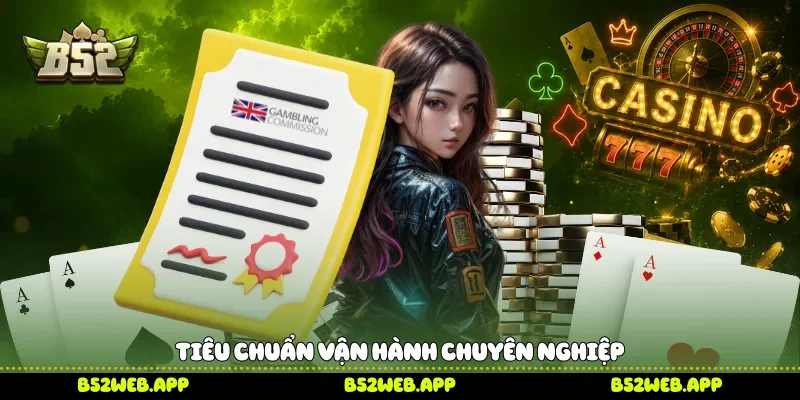 Tiêu chuẩn vận hành chuyên nghiệp 