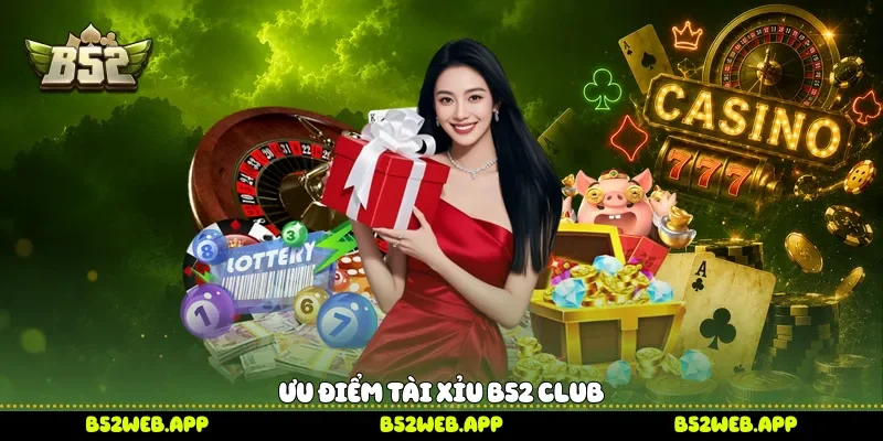 Ưu điểm Tài xỉu B52 Club